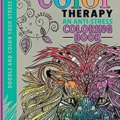 ( TgF ) Color Therapy: An Anti-Stress Coloring Book by Cindy Wilde,Laura-Kate Chapman,Richard Merrit