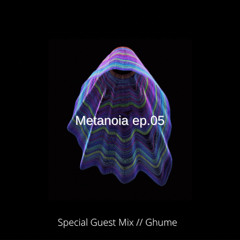 Metanoia EP.05 // Special 2hrs // Guest Mix Ghume