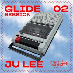 Glide Session 02 - Ju Lee