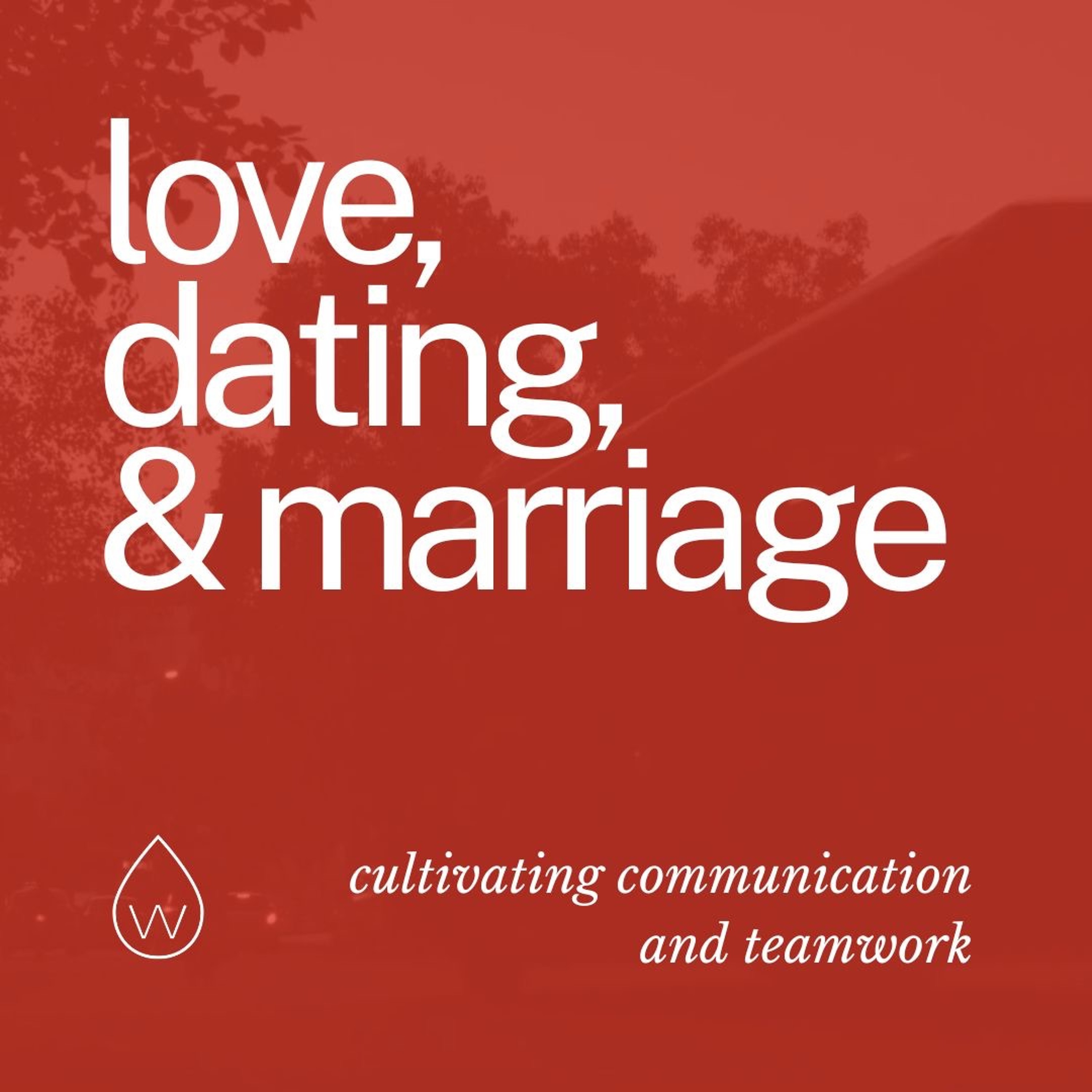 Love, Dating & Marriage | Cultivating Communication and Teamwork episode artwork