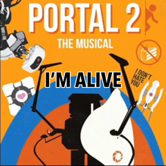 I’m Alive - Portal 2 The Musical