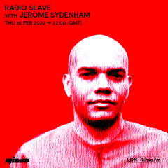 Radio Slave with Jerome Sydenham - 10 February 2022