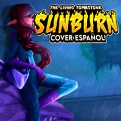 SUNBURN - The Living Tombstone | Cover Español | FT. ‪LaTulaCosmicaXD