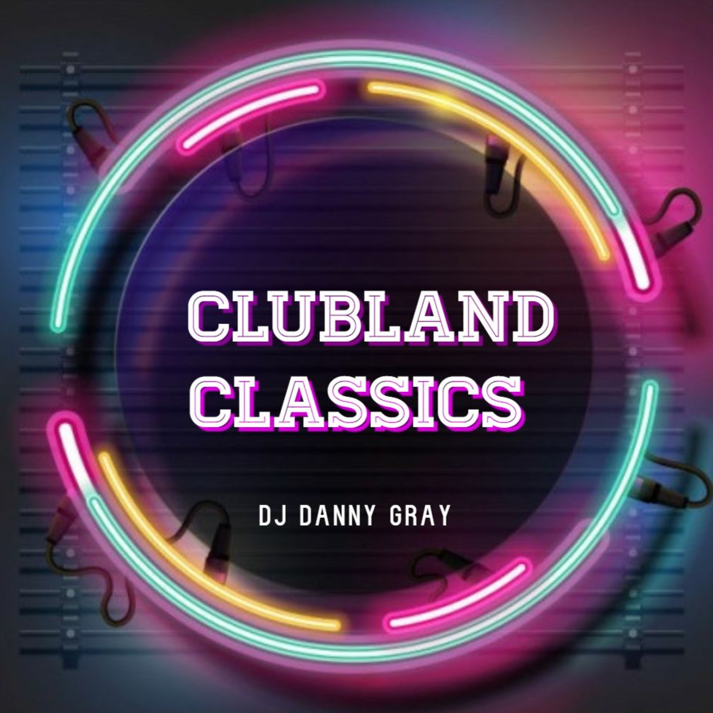 Clubland Classics - DJ Danny Gray - April 2020 episode artwork