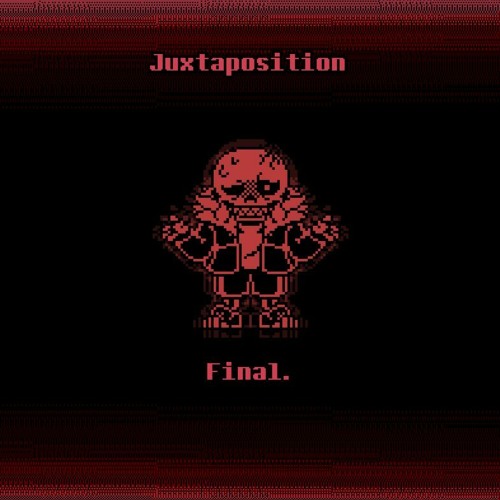 [Reupload]Underfell - Juxtaposition [FINAL]