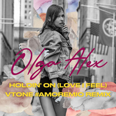 Olga Alex - Holding On (Love I Feel)(VTONE #AmoreMio Remix) [LFS Records]  MAIN MST