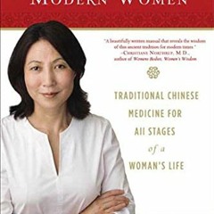 Get EBOOK EPUB KINDLE PDF Ancient Healing for Modern Women: Traditional Chinese Medicine for All Pha