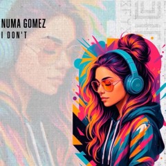 I DONT - Numa Gomez -