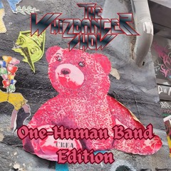 One Human Band Edition - The Whizbanger Show #239  October 18, 2024