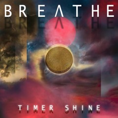 Timer Shine -Breathe- (Away your fear)