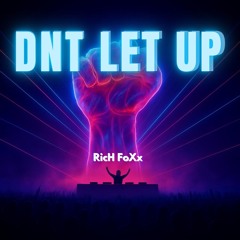 DNT LET UP