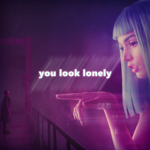 You Look Lonely