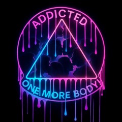 Addicted (One More Body)