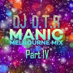 Manic Melbourne Mix Part IV **FREE D/L*