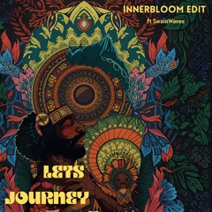 Let's Journey - InnerBloom Edit ft SwainWaves