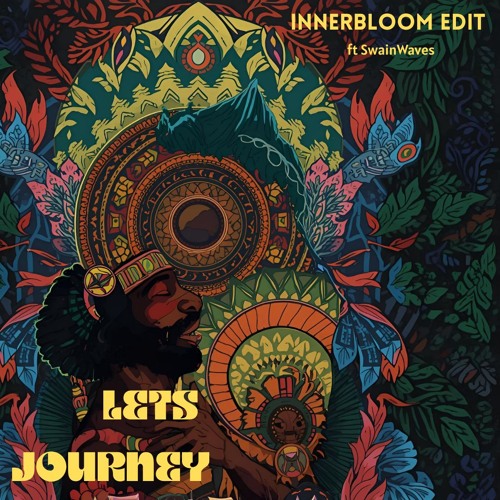 Let's Journey - InnerBloom Edit ft SwainWaves