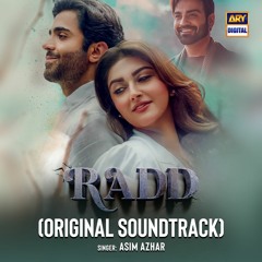 Radd | OST 🎶 | Asim Azhar | Sheheryar Munawar & Hiba Bukhari | ARY Digital