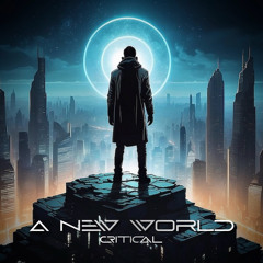 CRITICAL - A NEW WORLD [FREE DOWNLOAD]
