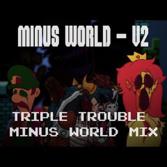 FNF MINUS WORLD (V2) - Triple Trouble (Minus World Mix)