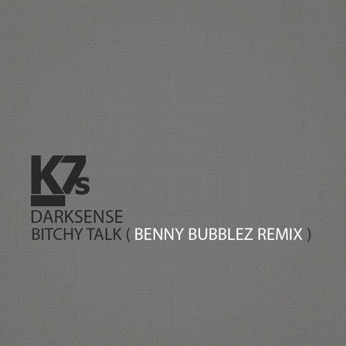 DarkSense - Bitchy Talk ( Benny Bubblez Remix )