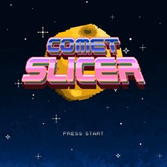 [ COMET SLICER ]