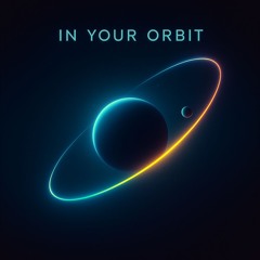 In Your Orbit