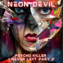 Psycho Killer I Never Left Part II
