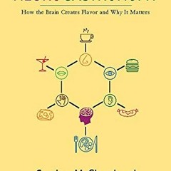 [FREE] EBOOK 📬 Neurogastronomy: How the Brain Creates Flavor and Why It Matters by