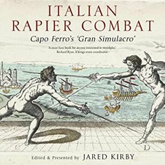 [FREE] PDF 📘 Italian Rapier Combat: Capo Ferro's 'Grand Simulacro' by  Ridolfo Capo