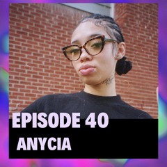 Episode 40 - Anycia