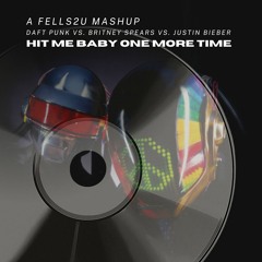 Daft Punk vs. Britney Spears vs. Justin Bieber - HIT ME BABY ONE MORE TIME (FELLS2U Mashup)