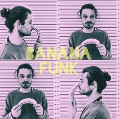 BANANA FUNK-  一首关于一个时髦的香蕉的歌