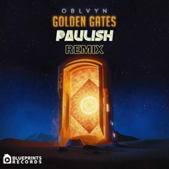 OBLVYN - Golden Gates (Paulish Remix) [Blueprints Records] FREE DL!