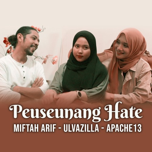Peuseunang Hate-Miftah Arif feat Ulvazilla & Apache13