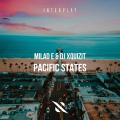Milad E & DJ Xquizit - Pacific States [FREE DOWNLOAD]