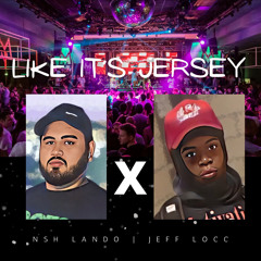 Like It’s Jersey Ft Jeff Loc