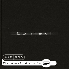 Dosed Audio Mix 006 | Contakt