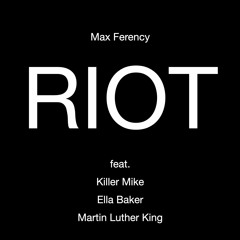 Riot (feat. Killer Mike, Ella Baker, Martin Luther King)