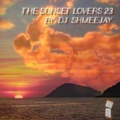 The Sunset Lovers #23 with dj ShmeeJay