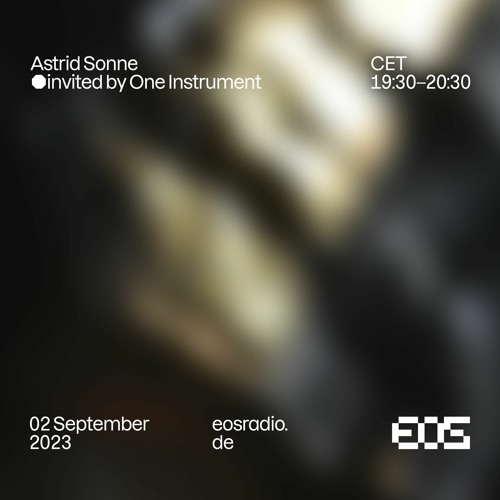 EOS Radio - Astrid Sonne ◍ Invited by One Instrument