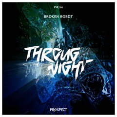 Broken Robot - Through The Night (Original Mix)