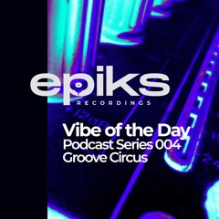 Vibe of the Day 004 Groove Circus