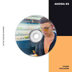 KALMA, CHALLEASK - Ahora Es (Extended Mix)