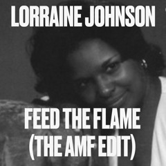Lorraine Johnson - Feed The Flame (The AMF Edit)