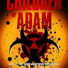 [Read] PDF 📦 Children of Adam (The Homo Vampirous Chronicles Book 2) by Sean Deville
