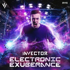 Invector ft. Disarray - Electronic Exuberance (OUT NOW)