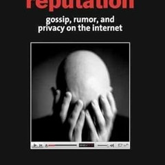 View PDF The Future of Reputation: Gossip, Rumor, and Privacy on the Internet by  Daniel J. Solove