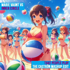 Marie Vaunt vs Inner Circle - That People Play (The Caströn Mashup Edit)