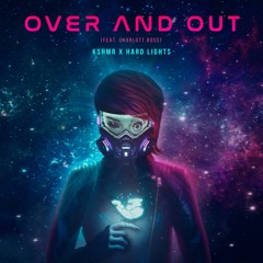 KSHMR X Hard Lights - Over And Out [Feat. Charlott Boss]