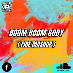 Boom Boom Body  ( Fire Mashup )